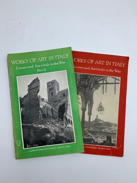 Works of Art in Italy. Losses and Survivals in the War. Part I. South of Bologna; Part II. North of Bologna